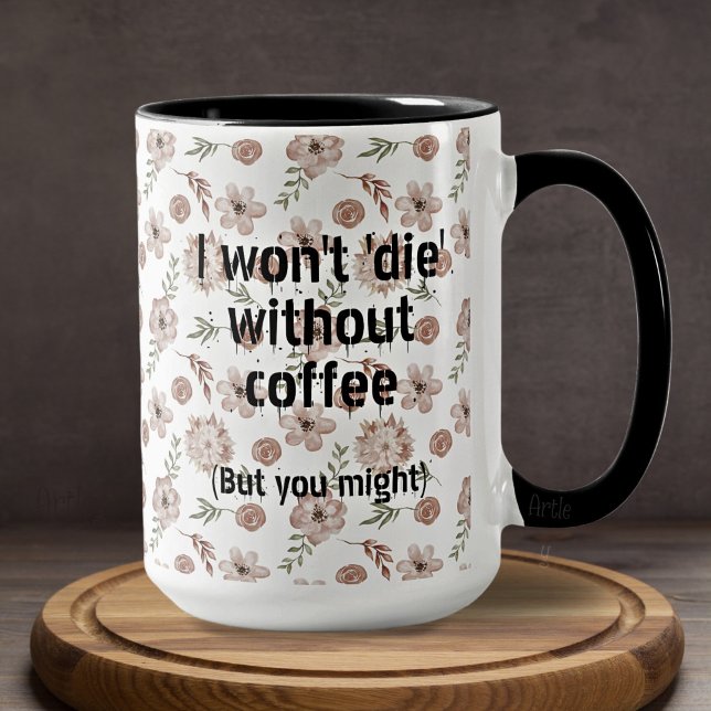 Funny Sarkastic Söt Rosa Blommigt Coffee Addict Mugg (Skapare uppladdad)