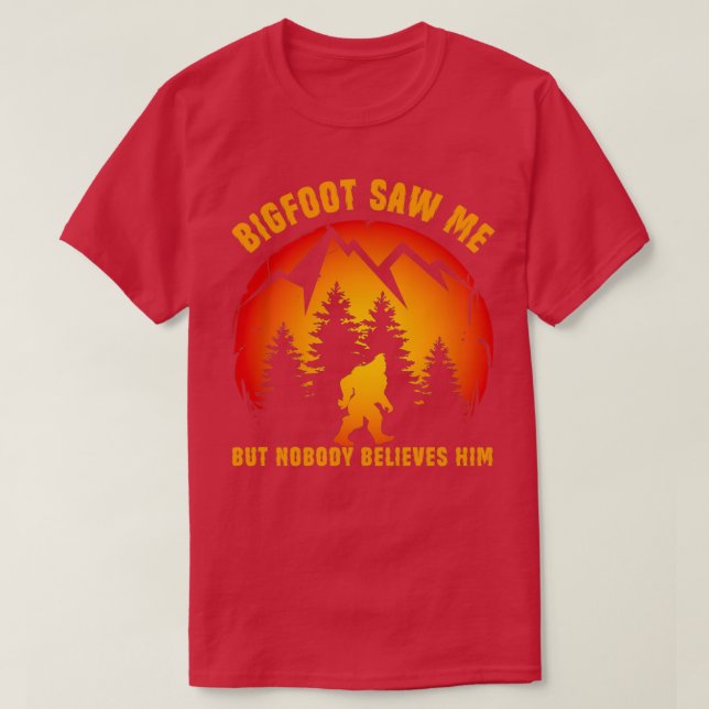 Funny Sasquatch Bigfoot såg mig men ingen Tro T Shirt (Design framsida)