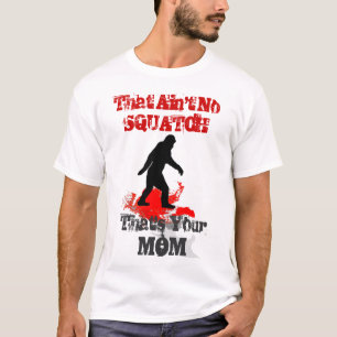 Funny Sasquatch Bigfoot T Shirt