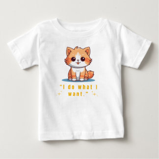 Funny Sassy Cat "I Do What I Want" Cute Baby T-Shi T Shirt