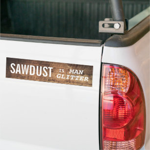 Funny SAWDUST IS MAN GLITTER Bildekal