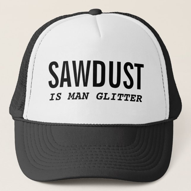 Funny SAWDUST IS MAN GLITTER Keps (Framsida)
