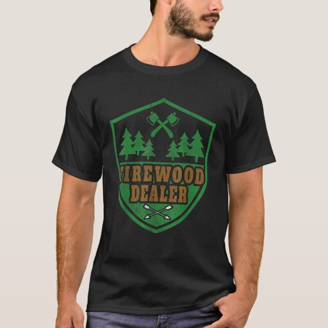 Funny Say Firewood Dealer Wood Seller T Shirt (Framsida)