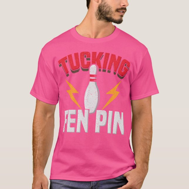 Funny Say Tucking Fen Pin Roligt Bowling Bowlarear T Shirt (Framsida)