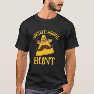Funny Sayed Nacho Average Moster Cinco de Mayo Mex T Shirt