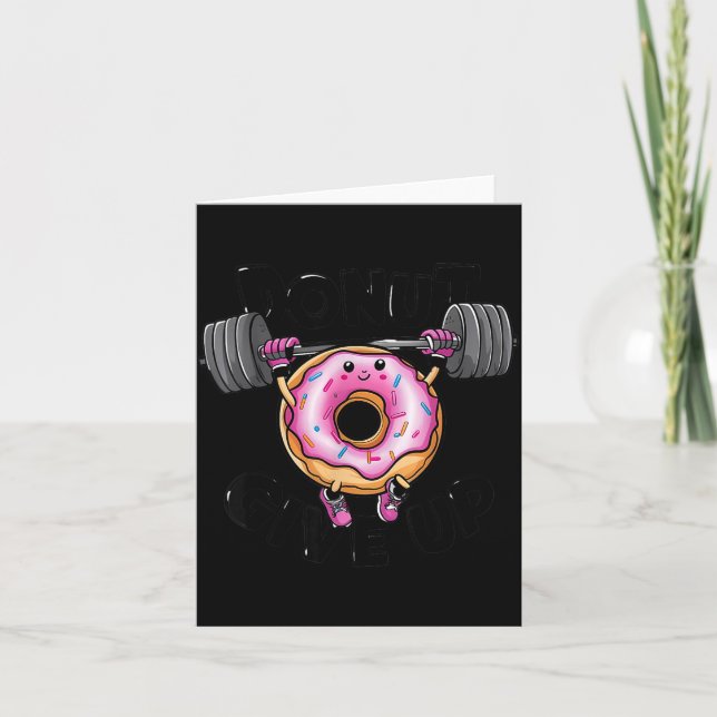 Funny Saying Donut Give Up Gym Weight Lifting Work Kort (Framsida)