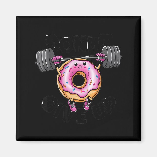 Funny Saying Donut Give Up Gym Weight Lifting Work Magnet (Framsidan)