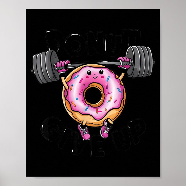 Funny Saying Donut Give Up Gym Weight Lifting Work Poster (Framsidan)