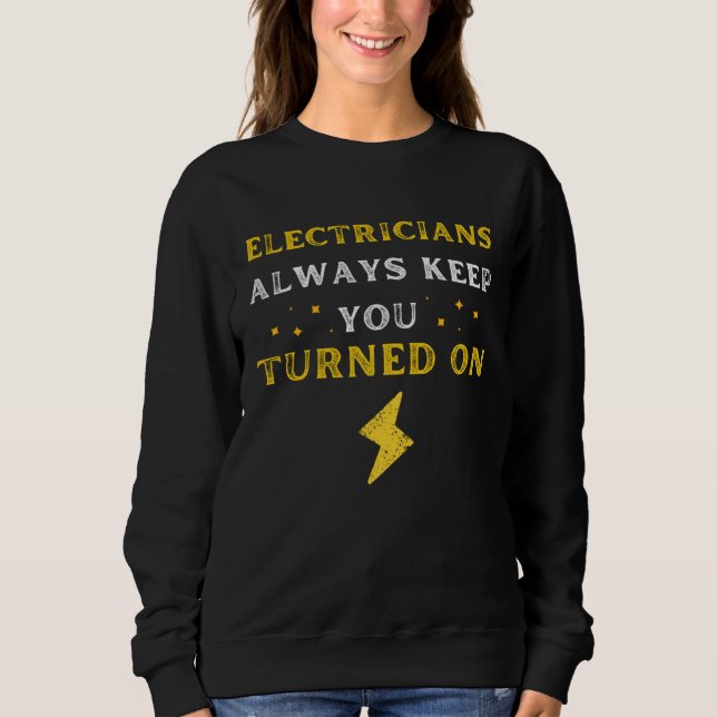Funny Saying Electricians Always Keep You Turned O T Shirt (Framsida)