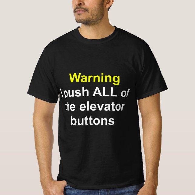 Funny Saying Elevator tech Warning I push all of t T Shirt (Framsida)