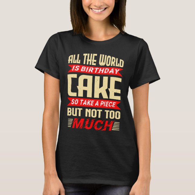 Funny Saying for Birthday Cake Gift T Shirt (Framsida)