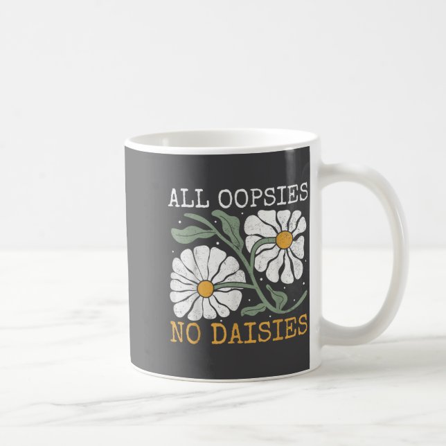 Funny Saying Humor All Oopsies No Daisies  Kaffemugg (Höger)
