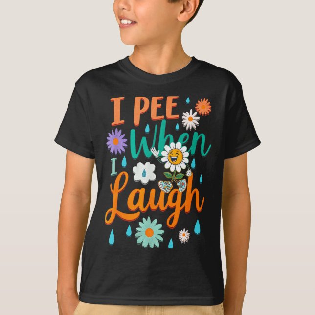 Funny Saying I Pee When I Laugh Flower Fun Pun Gag T Shirt (Framsida)