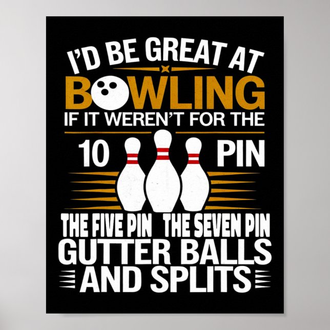 Funny Saying I'd Be Great At Bowling If Seven Ten  Poster (Framsidan)