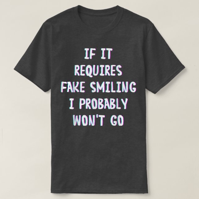 Funny Saying If It Requires Fake Smiling I Probabl T Shirt (Design framsida)