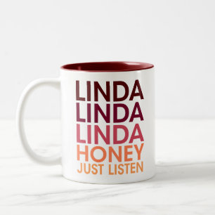 FUNNY SAYING, LINDA HONEY LISTEN HUMOR GIFT Två-Tonad MUGG