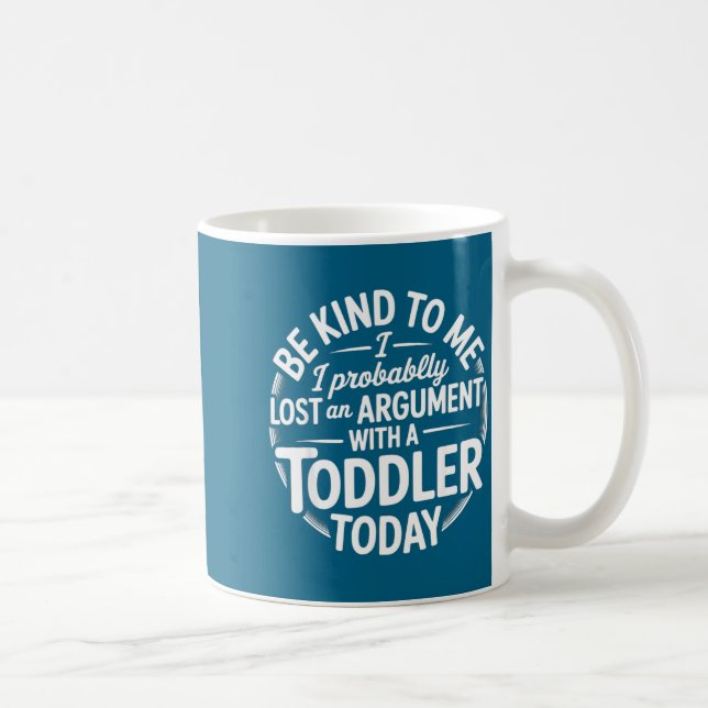 Funny Saying Lost Argument With Toddler Today Wome Kaffemugg (Höger)
