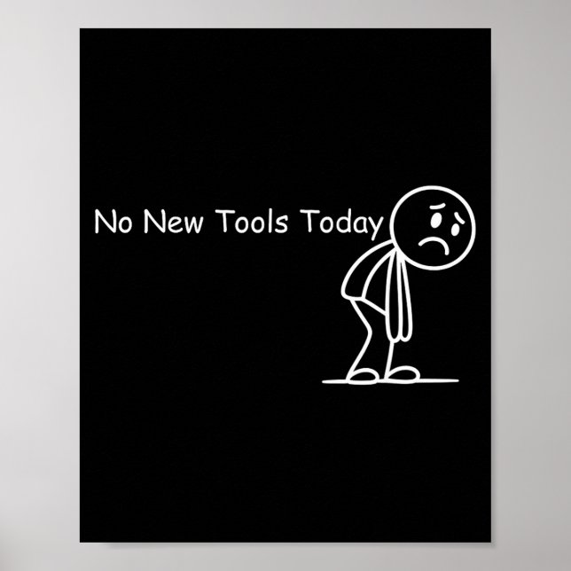 Funny Saying No New Tools Today  Poster (Framsidan)