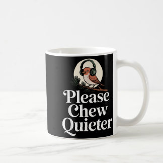 Funny Saying Please Chew Quieter Nature Bird Humor Kaffemugg