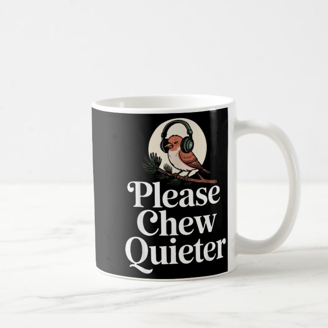 Funny Saying Please Chew Quieter Nature Bird Humor Kaffemugg (Höger)