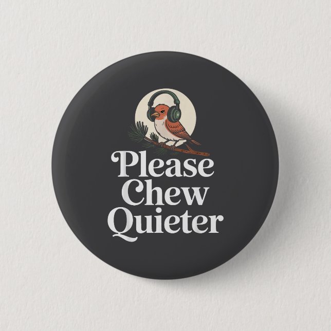 Funny Saying Please Chew Quieter Nature Bird Humor Knapp (Framsida)