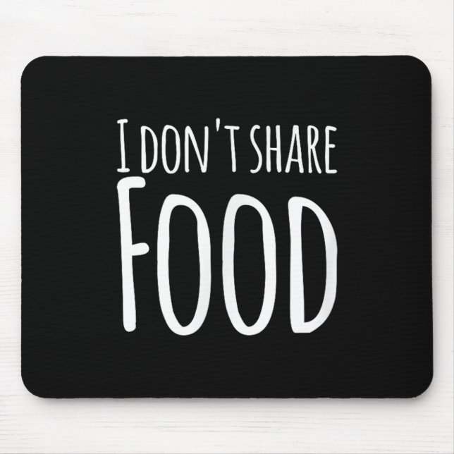 Funny Sayings - I Don't Share Food  Musmatta (Framsidan)