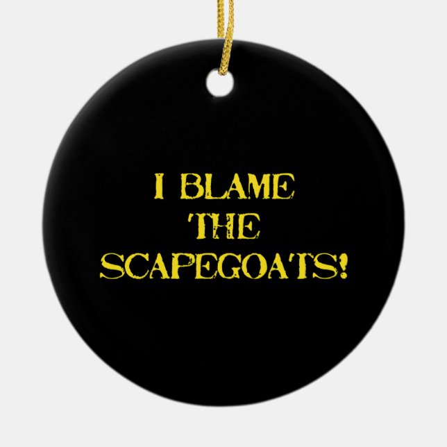 Funny Scapegoat Quote A Bold Statement on Blame Julgransprydnad Keramik (Framsidan)