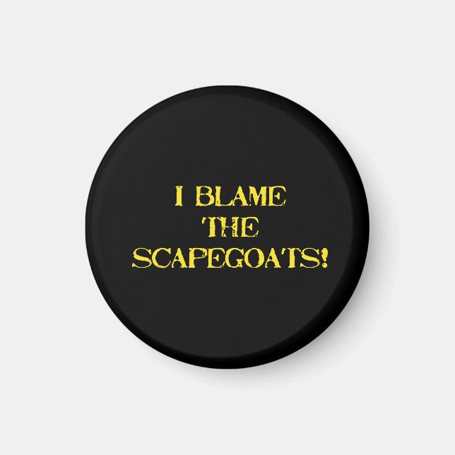 Funny Scapegoat Quote A Bold Statement on Blame Magnet (Framsidan)