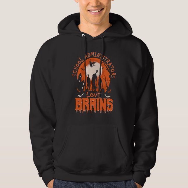 Funny School Administrators Love Brains  Halloween Hoodie (Framsida)