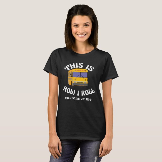 Funny School Buss-drivrutin Så här rullar jag T Shirt (Hel framsida)