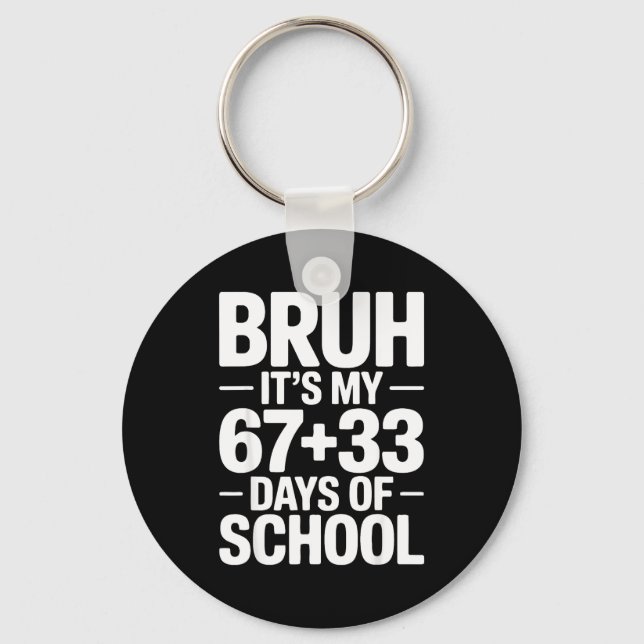 Funny School Countdown Saying Bruh Its My 67 33  Nyckelring (Framsida)