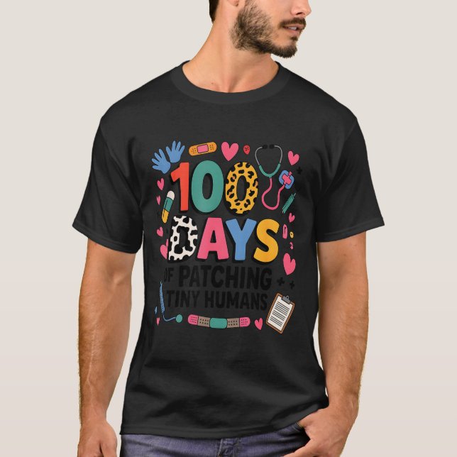 Funny School Nurse 100 Days Patching Tiny Humans I T Shirt (Framsida)