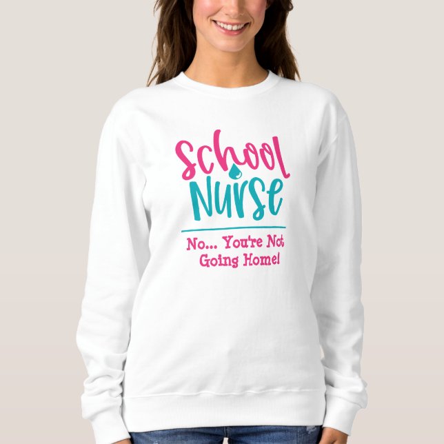 Funny School Nurse-Du kan inte åka hem T Shirt (Framsida)