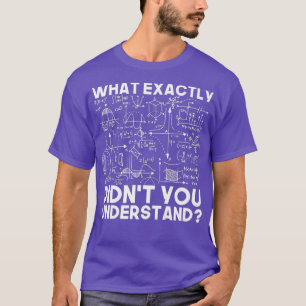 Funny Science Gift Idea Physicist Math Physics T Shirt
