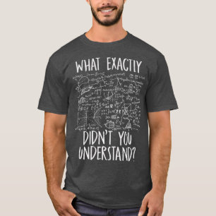 Funny Science Idea Physicist Math Physics 1 T Shirt