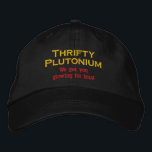 Funny Science Nuclear Plutonium hat atomic Humor Broderad Keps<br><div class="desc">Thrifty Plutonium hat. "Vid Thrifty Plutonium får vi dig att glöda mindre!"</div>