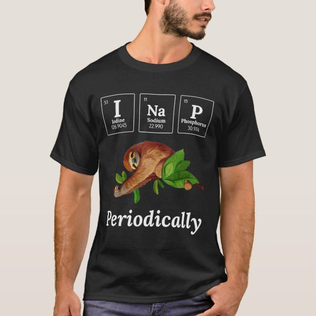 Funny Science Sloth I Nap Periodically Sloths T Shirt (Framsida)
