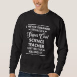 Funny SCIENCE TEACHER Coola Occupation Career I Ne Lång Ärmad Tröja<br><div class="desc">Lönsam SCIENCE TEACHER-Coolans yrkeskarriär Jag drömde aldrig om</div>