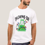 Funny Science Teacher Oh Chemistree Chemistry Chri T Shirt<br><div class="desc">Funny Science Teacher Oh Chemistree Chemistry jul jul</div>