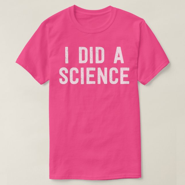 Funny Scientist Nerd I gjorde en vetenskap T Shirt (Design framsida)