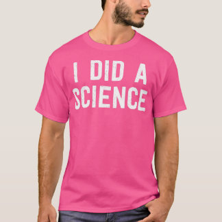 Funny Scientist Nerd I gjorde en vetenskap T Shirt