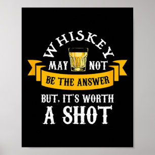 Funny Scotch Bourbon Whiskey Worth A Shot Gift Man Poster