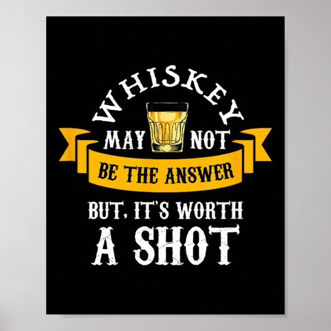 Funny Scotch Bourbon Whiskey Worth A Shot Gift Man Poster (Framsidan)