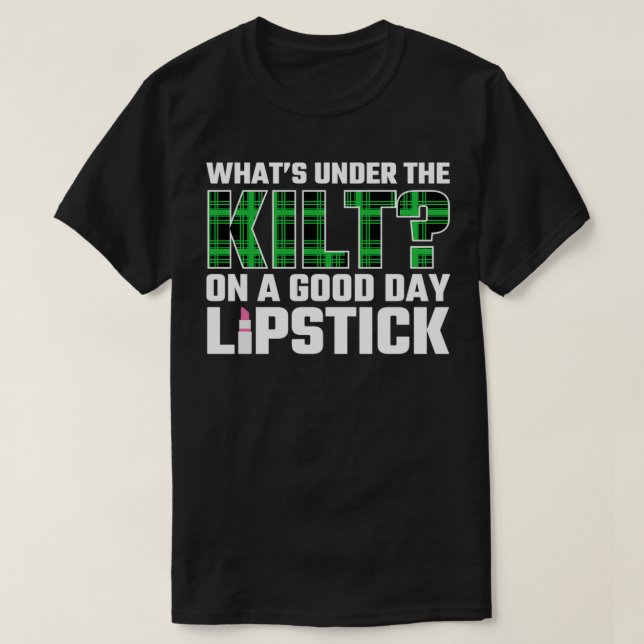 Funny Scots Whatx27s under kilten på en Bra dag T Shirt (Design framsida)