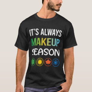 Funny Season Makeup T Shirt