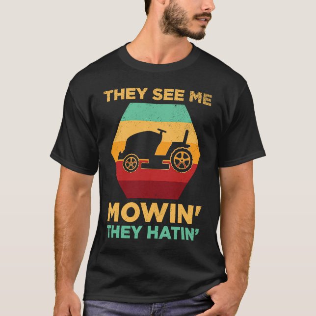 Funny See Me Mow They Hatin Lawn Grass Gardener Fa T Shirt (Framsida)