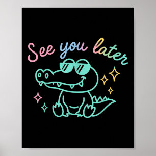 Funny See Ya Later Gator Kindergarten Lacher Kids Poster