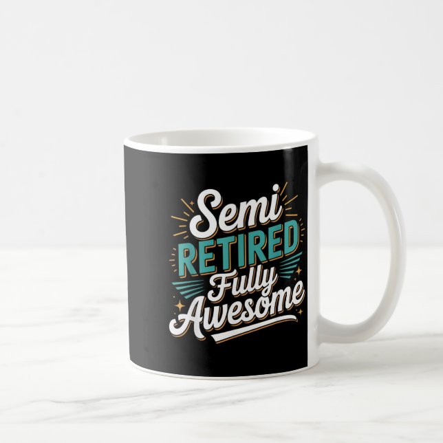 Funny Semi Retired Designs For Fully Awesome Retir Kaffemugg (Höger)