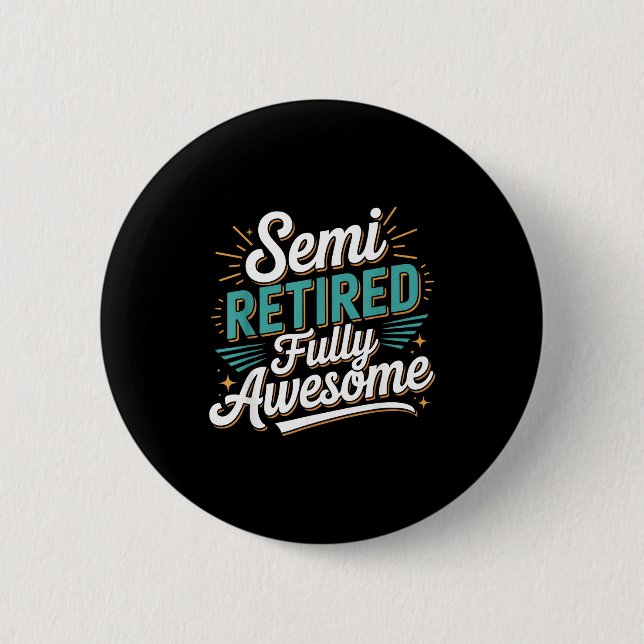 Funny Semi Retired Designs For Fully Awesome Retir Knapp (Framsida)