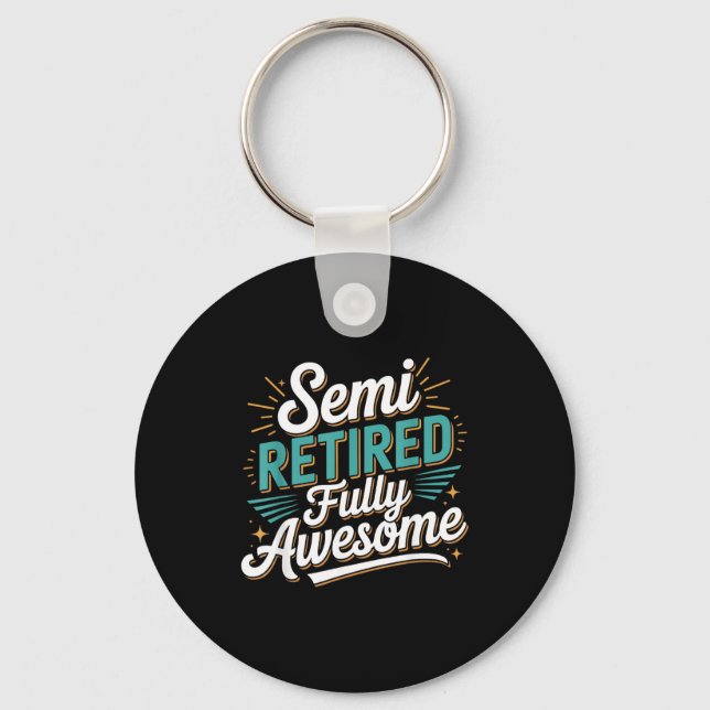 Funny Semi Retired Designs For Fully Awesome Retir Nyckelring (Framsida)